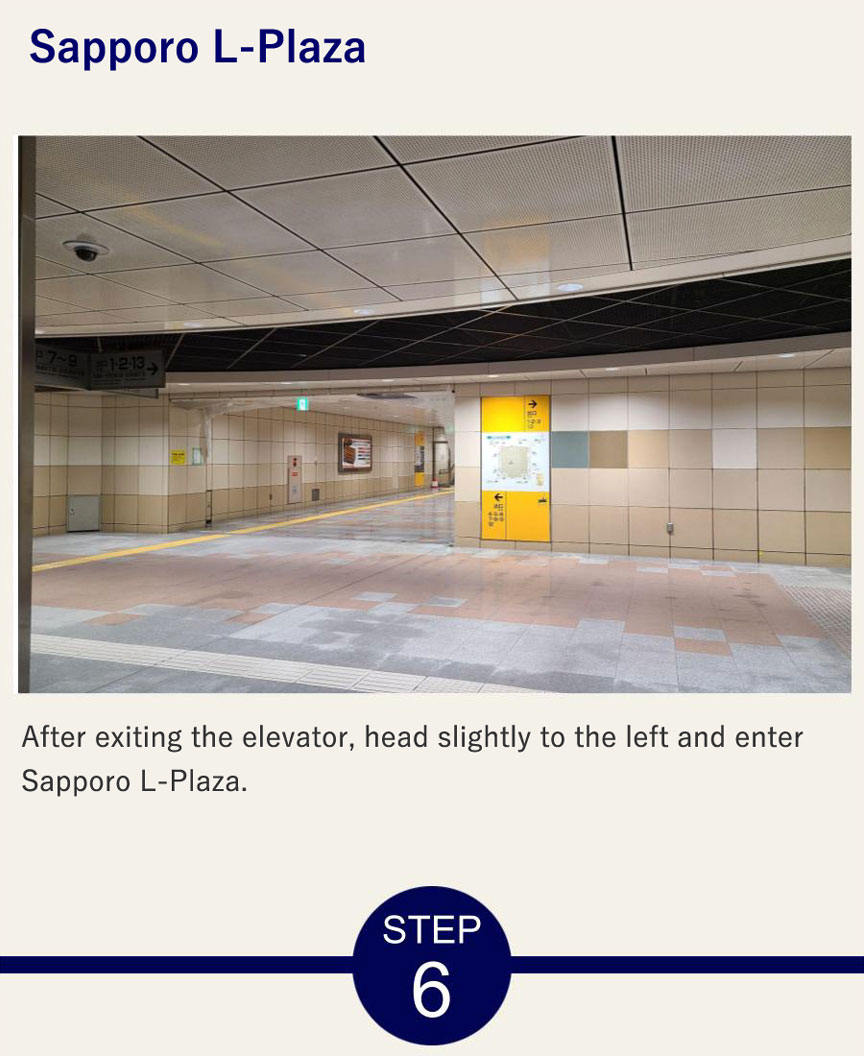 Sapporo L-Plaza After exiting the elevator, head slightly to the left and enter Sapporo L-Plaza.